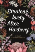 Stratené kvety Alice Hartovej - Holly Ringland, Fortuna Libri, 2018