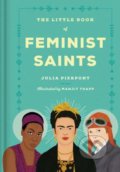The Little Book of Feminist Saints - Julia Pierpont, Manjit Thapp (ilustrácie), Random House, 2018