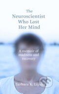 Kniha: The Neuroscientist Who Lost Her Mind (Barbara K. Lipska). Bantam Press, 2018