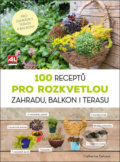 100 receptů pro rozkvetlou zahradu, balkon i terasu - Catherine Delvaux, Alpress, 2018