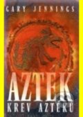 Kniha: Azték (Gary Jennings). Alpress, 2004