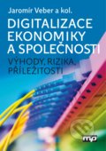 Digitalizace ekonomiky a společnosti - Jaromír Veber, Management Press, 2018