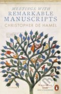 Meetings with Remarkable Manuscripts - Christopher de Hamel, Penguin Books, 2018
