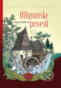 Mlynárske povesti - Hana Košková, miroslav Regitko (ilustrácie), Vydavateľstvo Matice slovenskej, 2018