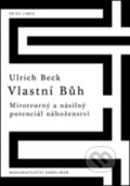 Vlastní Bůh - Ulrich Beck, 2018