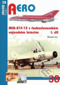 MiG-21F-13 v československém vojenském letectvu - Miroslav Irra, Jakab, 2017