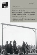 Hrdelní případy Mimořádného lidového soudu České Budějovice 1945-1948 - Jan Ciglbauer, Academia, 2018