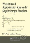 Kniha: Wavelet Based Approximation Schemes for Singular Integral Equations (Mohan Madan Panja). Taylor and Francis, 2020