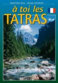 Kniha: A toi lesTatras (fran.) (Lučanský Milan - František Kele)