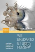 Kniha: Wie einzigartig ist der Mensch? (Gerhard Roth). , 2010