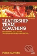 Kniha: Leadership Team Coaching : Developing Collective Transformational Leadership (Peter Hawkins). Kogan Page, 2017