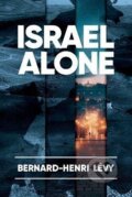 Kniha: Israel Alone (Bernard-Henri Lévy). Post Hill, 2024