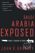Kniha: Saudi Arabia Exposed (John R. Bradley). St. Martins Griffin, 2006