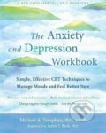 Kniha: The Anxiety and Depression Workbook : Simple, Effective CBT Techniques to Manage Moods and Feel Better Now (A. Michael Tompkins). New Harbinger Publications, 2021