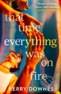 Kniha: That Time Everything Was On Fire (Kerry Downes). HarperCollins Publishers, 2025
