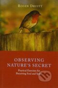 Kniha: Observing Nature's Secret (Roger Druitt). , 2018