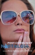 Kniha: Post-communist Nostalgia (Maria Todorova). Berghahn Books, 2010
