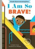 Kniha: I Am So Brave! (Stephen Krensky). ABRAMS, 2014