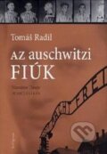 Kniha: Az auschwitzi fiúk (Tomáš Radil). Kalligram, 2013
