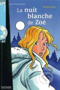 Kniha: La nuit blanche de Zoé + CD (A1) (Mirela Vardi). Hachette Francais Langue Étrangere, 2016