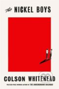 Kniha: The Nickel Boys (Colson Whitehead). Little, Brown Book Group, 2019