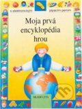 Kniha: Moja prvá encyklopedia hrou (neuvedený autor). Slovenské pedagogické nakladateľstvo - Mladé letá