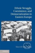 Kniha: Ethnic Struggle, Coexistence, and Democratization in Eastern Europe (Sherrill Stroschein). Cambridge University Press, 2013