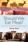 Kniha: Should We Eat Meat? Evolution and Consequences of Modern Carnivory 1st Edition (Václav Smil). John Wiley & Sons, 2013