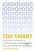 Kniha: Too Smart (Jathan Sadowski). The MIT Press, 2020