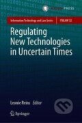 Kniha: Regulating New Technologies in Uncertain Times (Leonie Reins). T.M.C. Asser Press, 2019