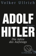 Kniha: Adolf Hitler (Volker Ullrich). , 2013