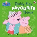 Kniha: Peppa Pig: Daddy Pig´s Favourite Things (Various). Penguin Random House Childrens UK, 2025