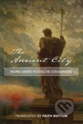 Kniha: The Ancient City (Numa Denis Fustel de Coulanges). St Augustine's Press, 2025