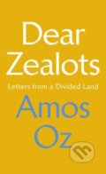 Dear Zealots - Amos Oz, Vintage, 2018