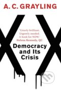 Democracy and Its Crisis - A.C. Grayling, Oneworld, 2018