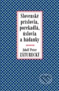 Slovenské príslovia, porekadlá, úslovia a hádanky - Adolf Peter Záturecký, Tatran, 2018