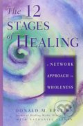 The 12 Stages of Healing - Donald M. Epstein, Nathaniel Altman, Amber-Allen Publishing, 1994