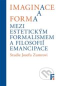 Imaginace a forma. Mezi estetickým formalismem a filosofií emancipace - Ivan Landa, Filosofia, 2018