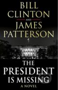 The President is Missing - Bill Clinton, James Patterson, 2018