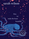 First, We Make the Beast Beautiful - Sarah Wilson, Bantam Press, 2018