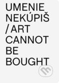 Umenie nekúpiš / Art Cannot Be Bought - Aurel Hrabušický, Slovart, 2018