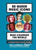 50 Queer Music Icons Who Changed the World - Will Larnach-Jones,, 2018