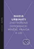 Znetvořená demokracie - Nadia Urbinati, 2018