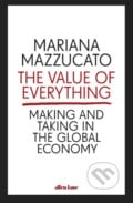 The Value of Everything - Mariana Mazzucato, Allen Lane, 2018