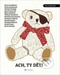 Kniha: Ach, ty děti (Bianca Bellová, Boris Dočekal, David Urban, Jana Poncarová, Kateřina Surmanová, Kristýna Trpková, Marek Epstein, Markéta Pilátová, Michal Viewegh, Petra Dvořáková, Petra Soukupová a Viktorie Hanišová). Listen, 2026