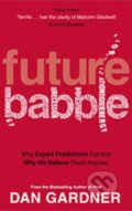 Kniha: Future Babble (Dan Gardner). Virgin Books, 2011