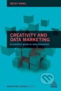 Kniha: Creativity and Data Marketing (Becky Wang). Kogan Page, 2017