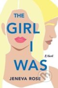 Kniha: The Girl I Was (Jeneva Rose). , 2021