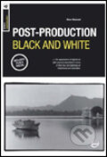 Kniha: Post Production Black and White (Steve Macleod). Slovart