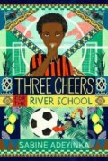 Kniha: Three Cheers for the River School (Sabine Adeyinka). Chicken House, 2024